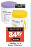 Epi-Max Body Cream (All Variants)-400ml Each