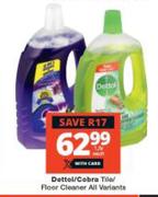Dettol/Cobra Tile/Floor Cleaner (All Variants)-1.5L Each