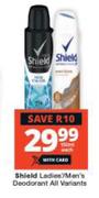 Shield Ladies/Men's Deodorant (All Variants)-150ml Each