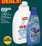 Skip-1.5Ltr Or Omo Liquid Detergent-1.5Ltr & Comfort Fabric Conditioner Assorted-600ml Each