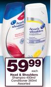 Head & Shoulders Shampoo-400ml/Conditioner Assorted-360ml Each