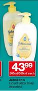 Johnson's Liquid Baby Soap Assorted-500ml/550ml Each