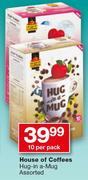 House Of Coffees Hug-In A-Mug 10-Per Pack