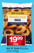 Pot O' Gold Breaded Onion Rings-500g