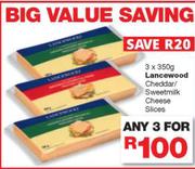 Lancewood Cheddar/Sweetmilk Cheese Slices-3 x 350g