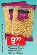 Toscana Penne Rigate/Fusilli/Gnocchi Pasta-500g Each