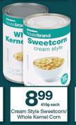 HouseBrand Cream Style Sweetcorn/Whole Kernel Corn-410g Each