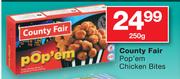 County Fair Pop'em Chicken Bites-250gm