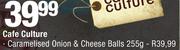 Cafe Culture Caramelised Onion & Cheese Balls-255gm