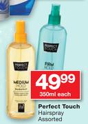 Perfect Touch Hairspray Assorted-350ml Each