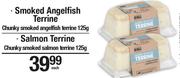 Chunky Smoked Anglefish Terrine-125g Or Chunky Smoked Salmon Terrine 125g-Each