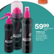 Tresemme 24 Hour Body Finishing Spray/Sculpting Spray/Blow Dry Lotion/Hair Cream-225/250ml Each