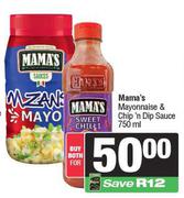 Mama's Mayonnaise & Chip n Dip Sauce-750ml