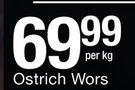 Ostrich Wors-Per Kg