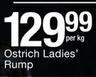 Ostrich Ladies Rump-Per Kg