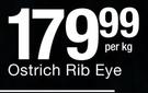 Ostrich Rib Eye-Per Kg