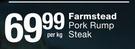 Famous Farmstead Porterhouse Pork Rump Steak-Per Kg