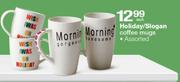 Holiday/Slogan Coffee Mugs-Each