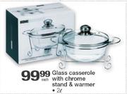 Glass Casserole With Chrome Stand & Warmer-2L Each
