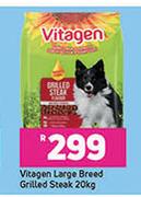 Vitagen Large Breed Grilled Steak-20Kg