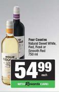 Four Cousins Natural Sweet White,Red,Rose Or Smooth Red-750ml