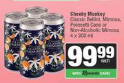 Cheeky Monkey Classic Belini, Mimosa, Poinsetti Cans Or Non-Alcoholic Mimosa-4 x 300ml Each