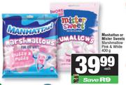 Manhattan Or Mister Sweets Marshmallow (Pink & White)-400g Each