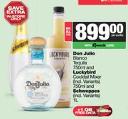 Don Julio Blanco Tequila 750ml & Luckybird Cocktail Mixer 750ml & Schweppes 1L-For All