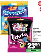 Manhattan Or Mister Sweet Gums, Jellies, Chews 100g/125g Or Liquorice 150g-Each