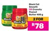 Black Cat Smooth Or Crunchy Peanut Butter-For 2 x 400g