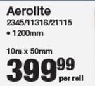 Aerolite 1200mm  10m x 50mm 2345/11316/21115-Per Roll