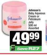 Johnson's Baby Aqueous Cream Or Petroleum Jelly Assorted-500ml
