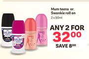 Mum teens Or Swankie Roll On-For Any 2 x 50ml