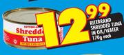 Riteband Shredded Tuna In Oil/Water-170g