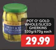 Pot O Gold Whole/Sliced Gherkins-530g/670g Each