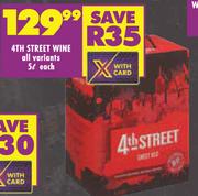 4th Street Wine (All Variants)-5Ltr Each