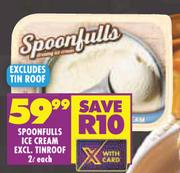 SpoonFulls Ice Cream Excluding Tinroof)-2Ltr Each