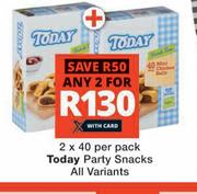Today Party Snacks All Variants-2 x 40 Per Pack