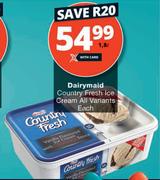 Dairymaid Country Fresh Ice Cream All Variants-1.8L Each