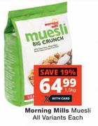 Morning Mills Muesli All Variants-1.5Kg Each