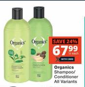 Organics Shampoo/Conditioner All Variants-1L Each
