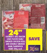 Farmer's Deli Bacon Loaf/Sliced Ham/Smoked Chicken Roll And Double Smoked Ham/Sandwich Ham-180g Each