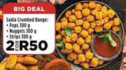 Sadia Crumbed Range Pops 300g, Nuggets 300g, Strips 300g-For 2