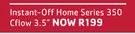 Instant-Off Home Series 350 Cflow 3.5”
