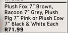 Plush Fox 7” Brown/Racoon 7” Grey/Plush Cow 7” Black & White-Each