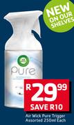 Air Wick Pure Trigger Assorted-250ml Each