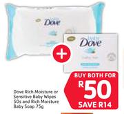 Dove Rich Moisture Or Sensitive Baby Wipes 50s & Rich Moisture Baby Soap-75g