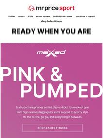 Mr Price Sport : Pink & Pumped (Request Valid Date From Retailer)