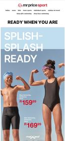 Mr Price Sport : Splish-Splash Ready (Request Valid Date From Retailer)