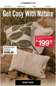 Mr Price Home : Get Cosy With Nature (Request Valid Date From Retailer)